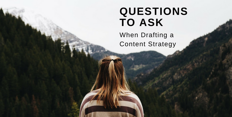 Questions to ask when drafting a content strategy
