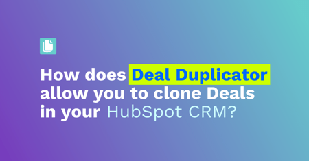 deal cloning  hubspot crm
