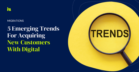 trends and technology advancements for acquiring customers