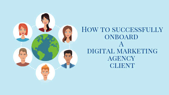 How to Successfully Onboard A Digital Marketing Agency Client