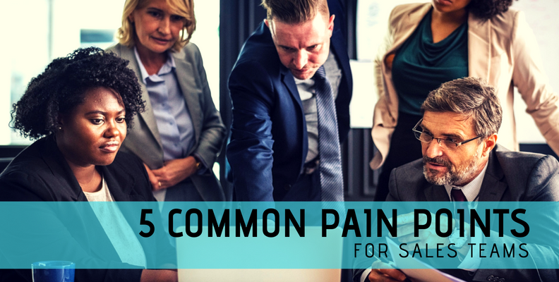 5 Common Pain Points for Sales Teams