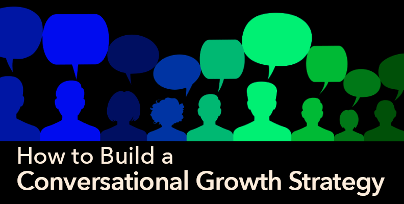 How to Build a Conversational Growth Strategy