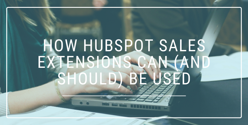 how-hubspot-sales-extensions-can-and-should-be-used
